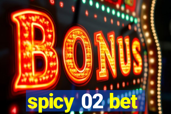 spicy 02 bet